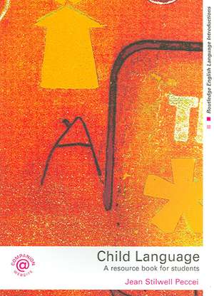 Child Language: A Resource Book for Students de Jean Stilwell Peccei