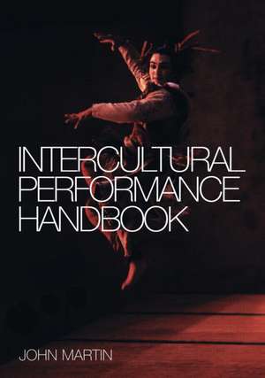 The Intercultural Performance Handbook de John Martin