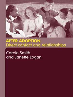 After Adoption: Direct Contact and Relationships de Janette Logan