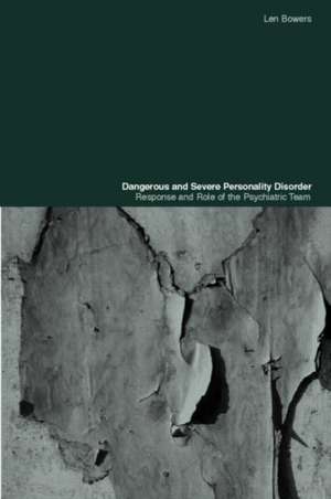 Dangerous and Severe Personality Disorder: Reactions and Role of the Psychiatric Team de Len Bowers