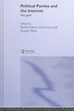 Political Parties and the Internet: Net Gain? de R. K. Gibson