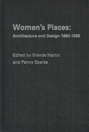 Women's Places: Architecture and Design 1860-1960 de Brenda Martin