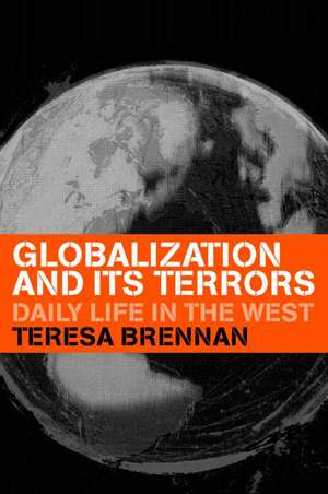 Globalization and its Terrors de Teresa Brennan