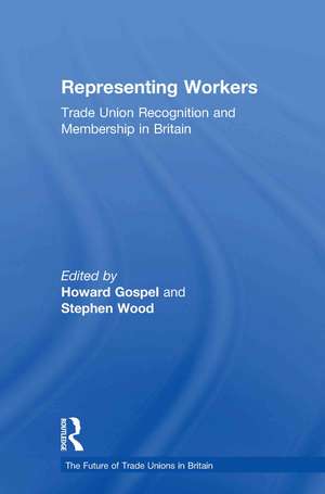 Representing Workers: Trade Union Recognition and Membership in Britain de Howard Gospel