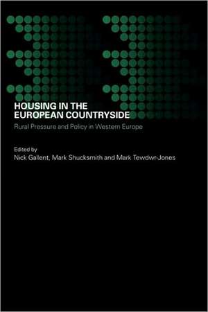 Housing in the European Countryside: Rural Pressure and Policy in Western Europe de Nick Gallent