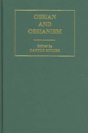 Ossian and Ossianism: 1750-1850 de Dafydd Moore