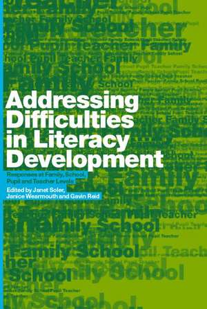 Addressing Difficulties in Literacy Development: Responses at Family, School, Pupil and Teacher Levels de Gavin Reid