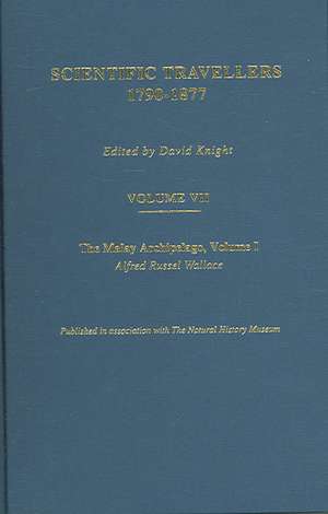 The Malay Archipelago Part One: Scientific Travellers 1790–1877 Volume VII de Alfred Russel Wallace