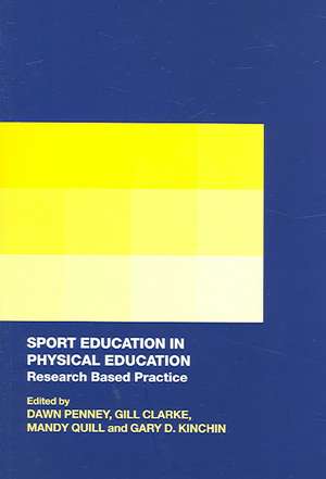 Sport Education in Physical Education: Research Based Practice de Dawn Penney