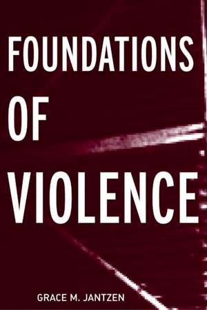 Foundations of Violence de Grace M Jantzen