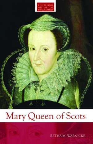 Mary Queen of Scots de Retha M. Warnicke