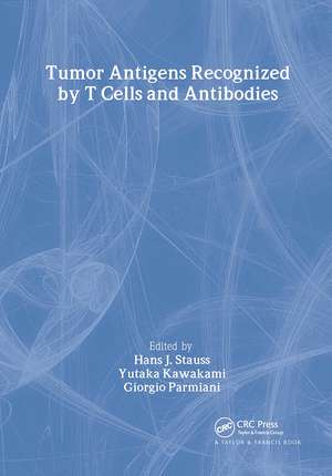 Tumor Antigens Recognized by T Cells and Antibodies de Hans J Stauss