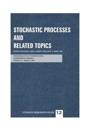 Stochastic Processes and Related Topics: Proceedings of the 12th Winter School, Siegmundsburg (Germany), February 27-March 4, 2000 de Rainer Buckdahn