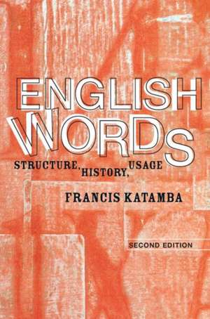 English Words: Structure, History, Usage de Francis Katamba