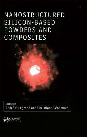 Nanostructured Silicon-based Powders and Composites de Andre Pierre Legrand