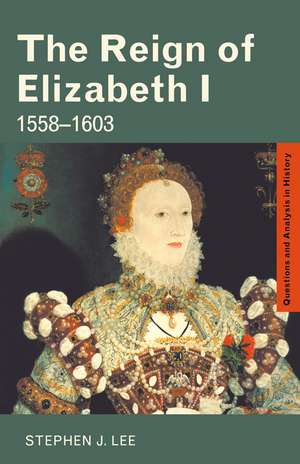 The Reign of Elizabeth I: 1558–1603 de Stephen J. Lee