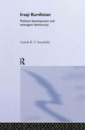 Iraqi Kurdistan: Political Development and Emergent Democracy de Gareth R. V. Stansfield