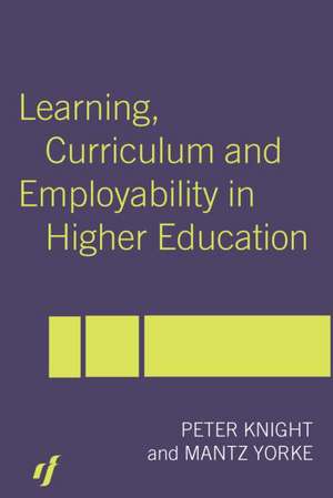 Learning, Curriculum and Employability in Higher Education de Peter Knight