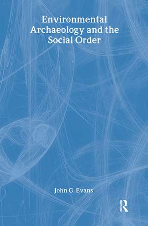 Environmental Archaeology and the Social Order de John G. Evans