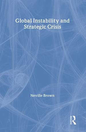 Global Instability and Strategic Crisis de Neville Brown