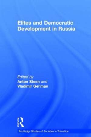 Elites and Democratic Development in Russia de Vladimir Gel'man