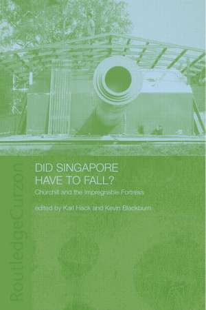 Did Singapore Have to Fall?: Churchill and the Impregnable Fortress de Karl Hack