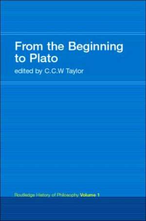 From the Beginning to Plato: Routledge History of Philosophy Volume 1 de C.C.W. Taylor