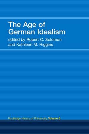 The Age of German Idealism: Routledge History of Philosophy Volume 6 de Kathleen Higgins