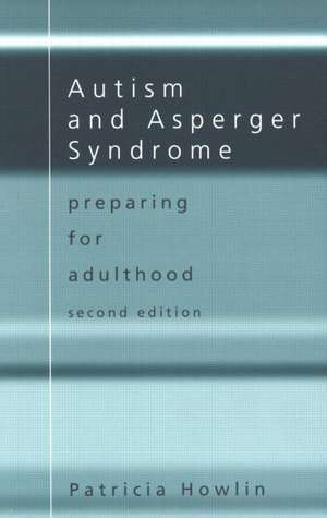 Autism and Asperger Syndrome: Preparing for Adulthood de Patricia Howlin