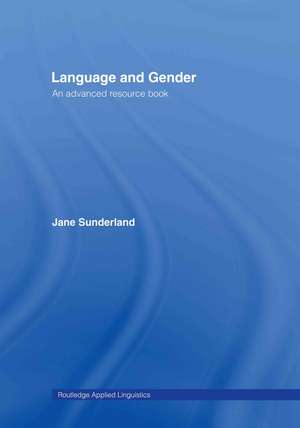 Language and Gender: An Advanced Resource Book de Jane Sunderland