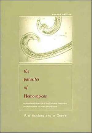 Parasites of Homo sapiens: An Annotated Checklist of the Protozoa, Helminths and Arthropods for which we are Home de Richard Ashford