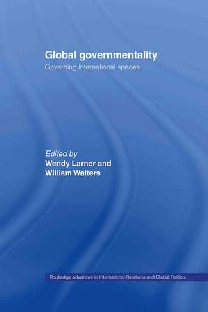 Global Governmentality: Governing International Spaces de Wendy Larner