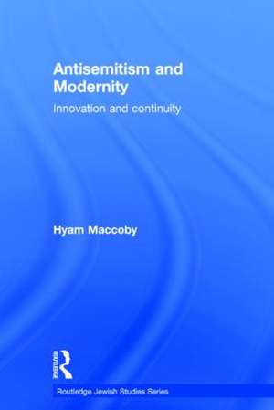 Antisemitism and Modernity: Innovation and Continuity de Hyam Maccoby