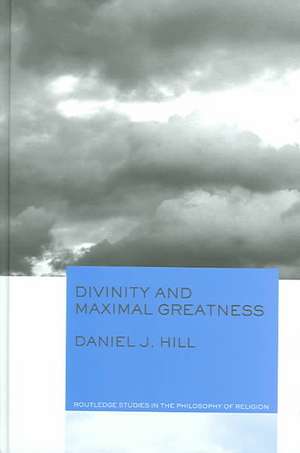 Divinity and Maximal Greatness de Daniel Hill