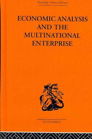 Economic Analysis and Multinational Enterprise de Professor John H Dunning