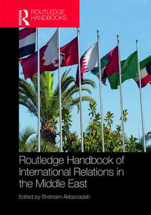 Routledge Handbook of International Relations in the Middle East de Shahram Akbarzadeh