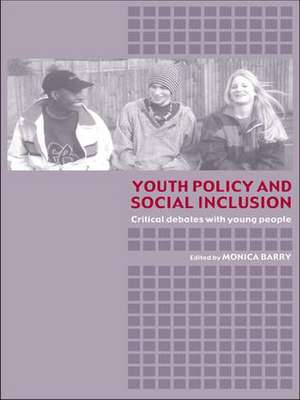 Youth Policy and Social Inclusion: Critical Debates with Young People de Monica Barry