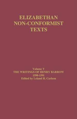 The Writings of Henry Barrow, 1590-91 de Leland H. Carlson