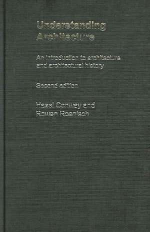 Understanding Architecture: An Introduction to Architecture and Architectural History de Hazel Conway