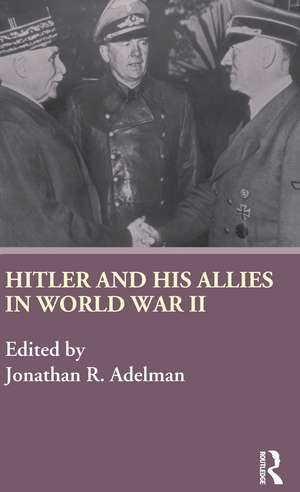 Hitler and His Allies in World War Two de Jonathan Adelman