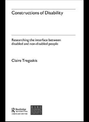 Constructions of Disability: Researching Inclusion in Community Leisure de Claire Tregaskis