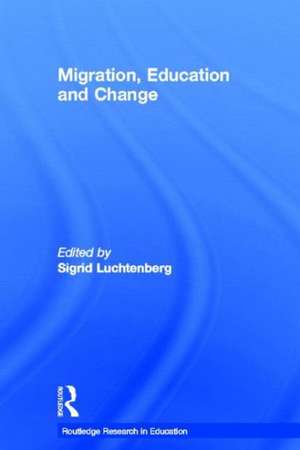 Migration, Education and Change de Sigrid Luchtenberg