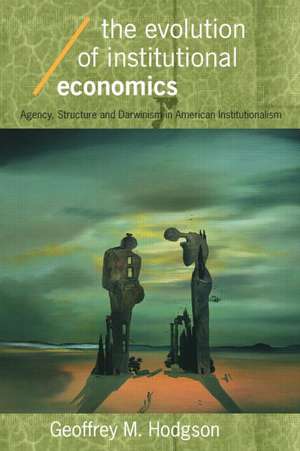 The Evolution of Institutional Economics de Geoffrey M Hodgson