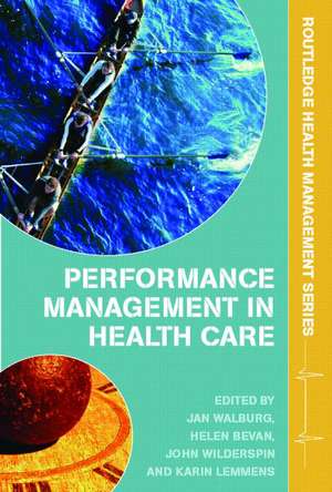 Performance Management in Healthcare: Improving Patient Outcomes, An Integrated Approach de Jan Walburg