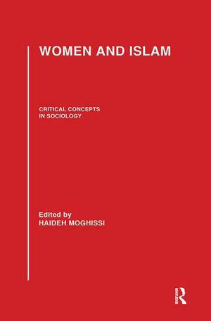 Women and Islam: Critical Concepts in Sociology de Haideh Moghissi