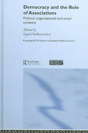 Democracy and the Role of Associations: Political, Strutural and Social Contexts de Sigrid Rossteutscher