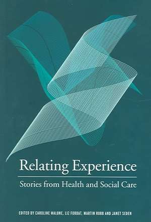 Relating Experience: Stories from Health and Social Care de Peter D'Antonio