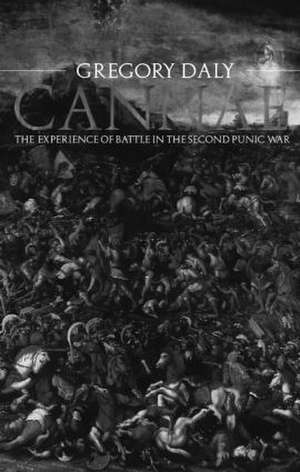 Cannae: The Experience of Battle in the Second Punic War: The Experience of Battle in the Second Punic War de Gregory Daly