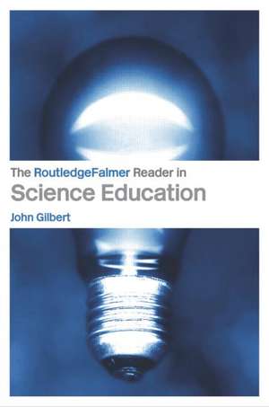 The RoutledgeFalmer Reader in Science Education de John Gilbert