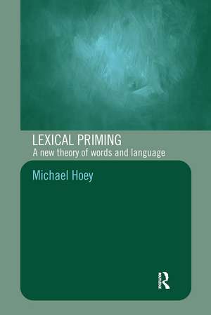 Lexical Priming: A New Theory of Words and Language de Michael Hoey